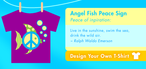 Angel Fish Peace Sign  Peace of inpiration:  Live in the sunshine, swim the sea, drink the wild air. ~ Ralph Waldo Emerson