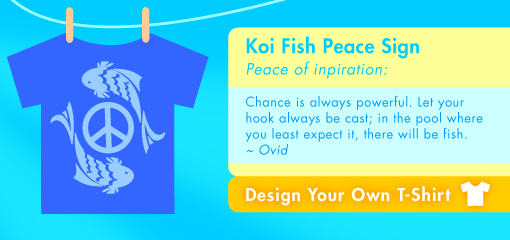 Koi Fish Peace Sign Peace of inpiration:  Chance is always powerful. Let your hook always be cast; in the pool where you least expect it, there will be fish. ~ Ovid