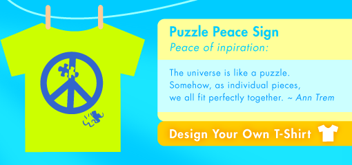 Puzzle Peace Sign  Peace of inpiration:  The universe is like a puzzle.  Somehow, as individual pieces,  we all fit perfectly together. ~ Ann Trem
