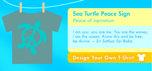 Sea Turtle Peace Sign Peace of inpiration:  I am you; you are me. You are the waves; I am the ocean. Know this and be free, be divine. ~ Sri Sathya Sai Baba
